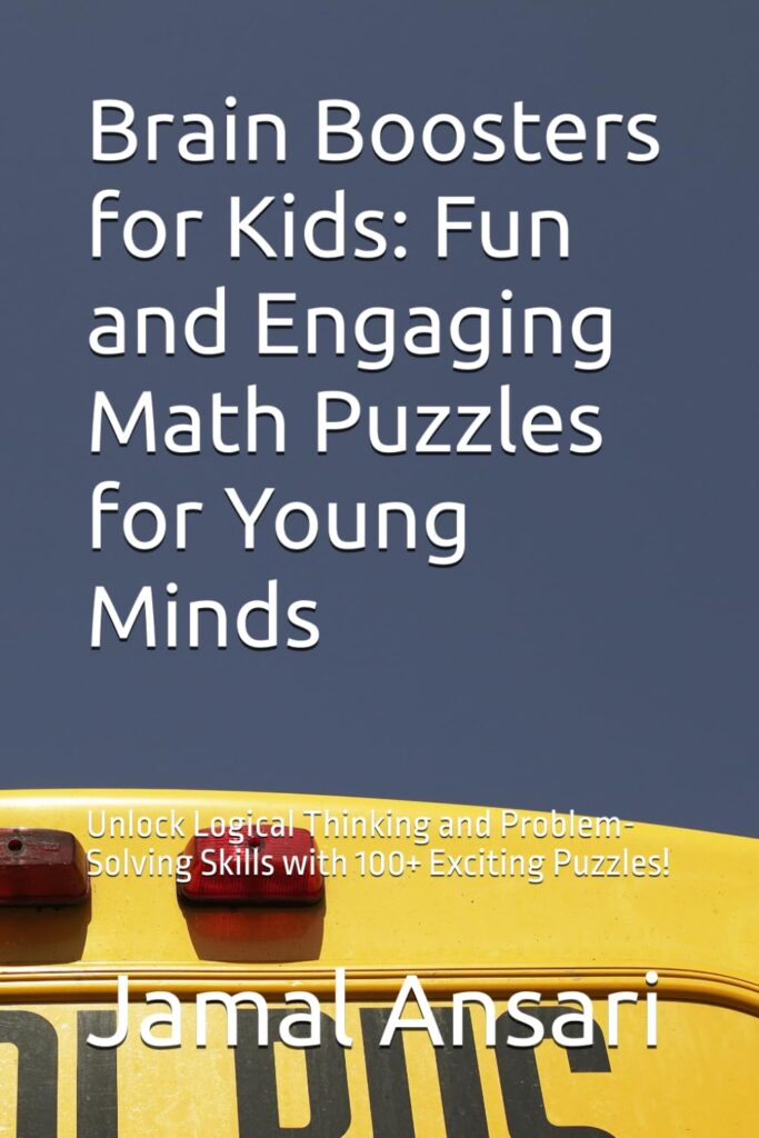 Brain Boosters for Kids: Fun and Engaging Math Puzzles for Young Minds: Unlock Logical Thinking and Problem-Solving Skills with 100+ Exciting Puzzles!