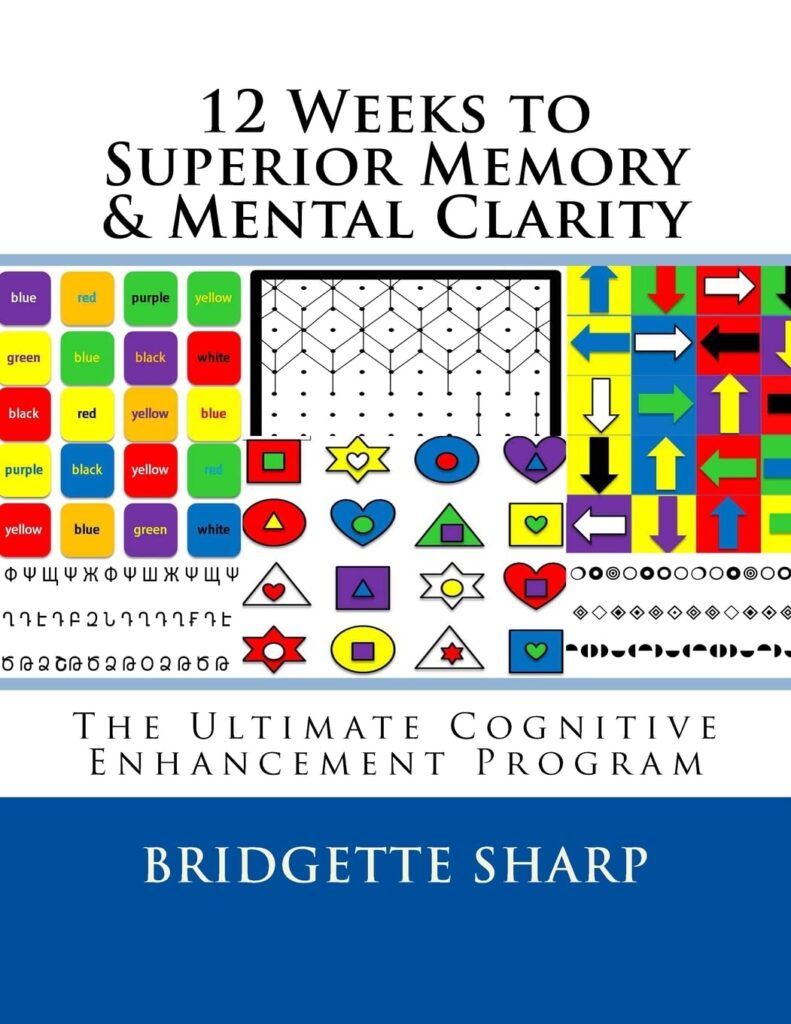 12 Weeks to Superior Memory & Mental Clarity: The Ultimate Cognitive Enhancement Program