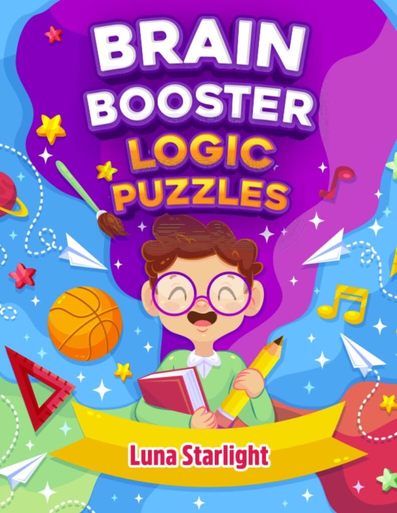 Brain Booster Logic Puzzles for Kids: A Comprehensive Collection of Number Maze, Math Puzzles, Word Games, Logic Problems, Dot To Dot, and Tracing Lines
