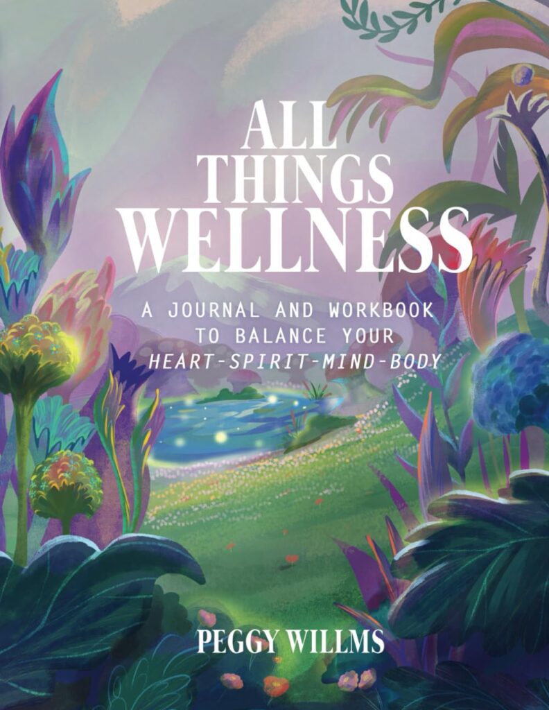 All Things Wellness: A Journal and Workbook to Balance Your Heart-Spirit-Mind-Body (All Things Wellness Ser.)