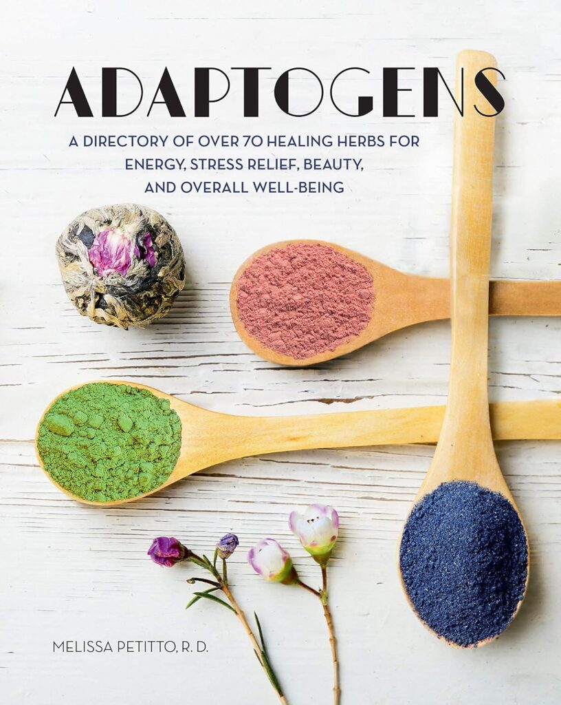 Adaptogens: A Directory of Over 70 Healing Herbs for Energy, Stress Relief, Beauty, and Overall Well-Being (Volume 4) (Everyday Wellbeing, 4)