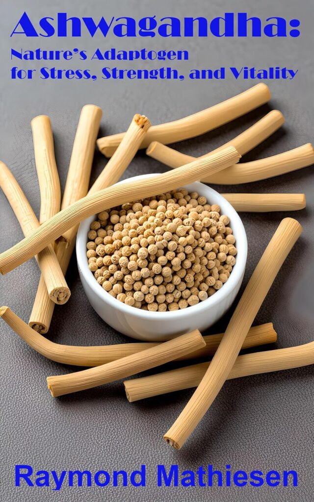 Ashwagandha: Nature’s Adaptogen for Stress, Strength, and Vitality (Herbs & Spices For Health)